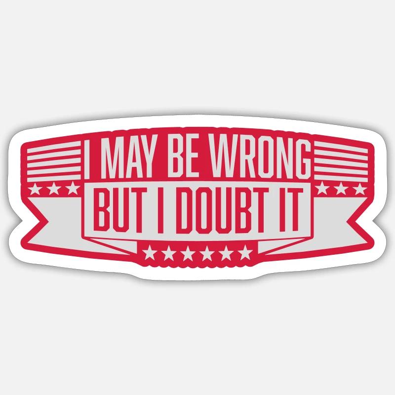 I may be wrong - Sticker Größe S (10 x 10 cm) - Mattweiß