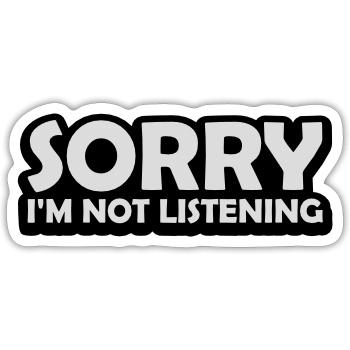 sorry in not listening - Sticker size S (10 x 10 cm) - white matte - Front