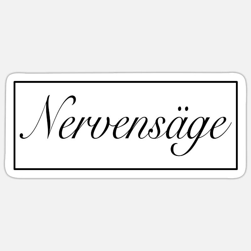 Nervensäge Sticker Größe S (10 x 10 cm)