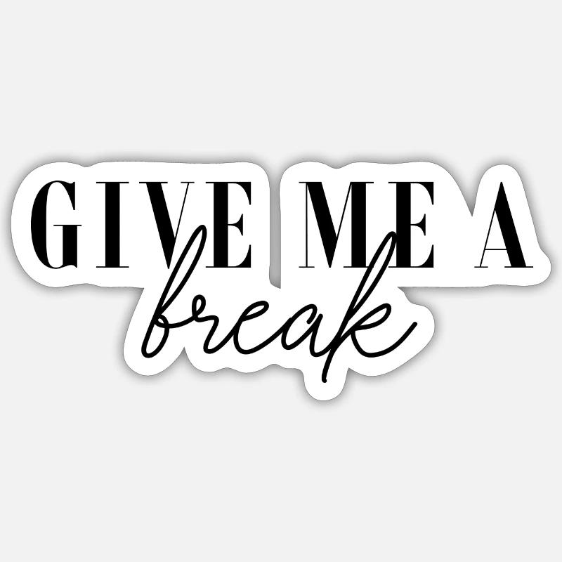 Donnez-moi une pause. Sticker taille S (10 x 10 cm)