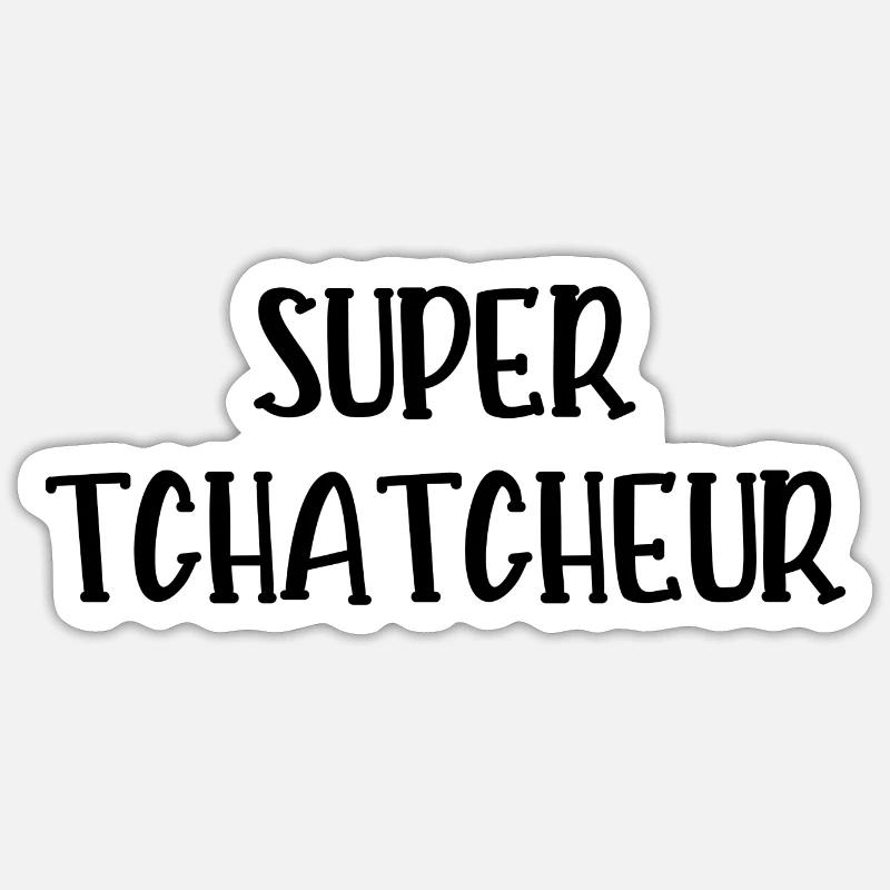 super tchatcheur Sticker taille S (10 x 10 cm)