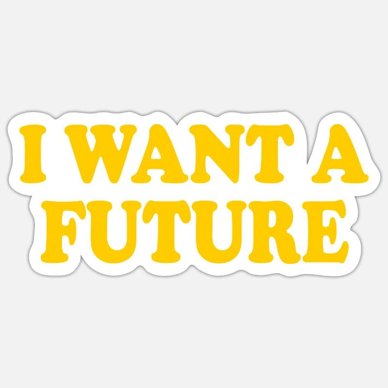 I want a future - Sticker taille S (10 x 10 cm) - blanc mat