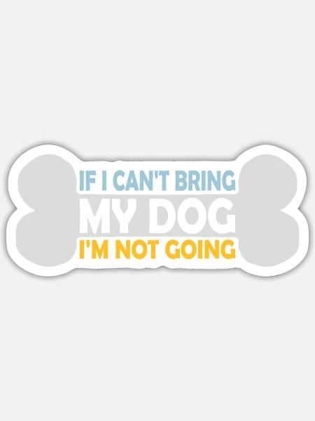 bring my dog Zitat - Sticker Größe S (10 x 10 cm) - Mattweiß