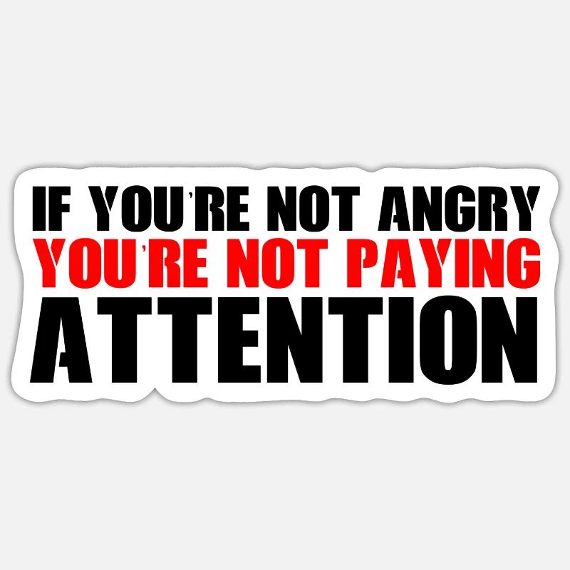 Si vous n’êtes pas en colère, vous ne faites pas attention 4 Sticker taille S (10 x 10 cm)