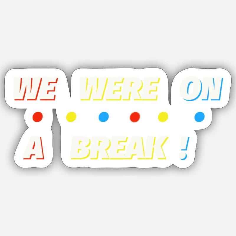 Wir machten eine Pause - Sticker Größe S (10 x 10 cm) - Mattweiß