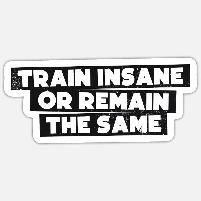 Train insane or remain the same - Sticker Größe S (10 x 10 cm) - Mattweiß