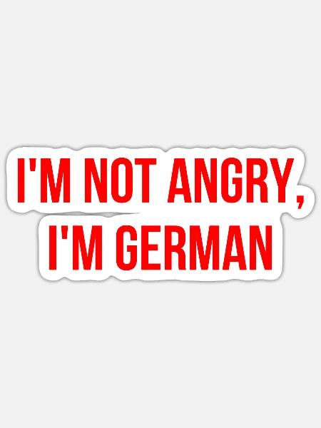 Ich bin nicht wütend ich bin Deutscher Englisch - Sticker Größe S (10 x 10 cm) - Mattweiß