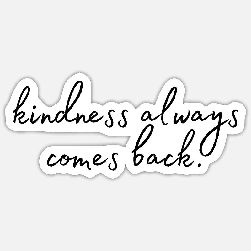Kindness always comes back - Sticker size S (10 x 10 cm) - white matte