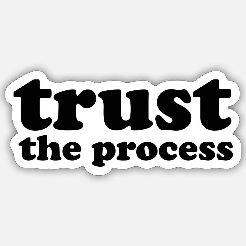 Trust the process Sticker taille S (10 x 10 cm)