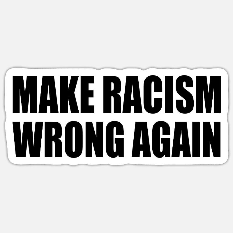 make racism wrong again Sticker size S (10 x 10 cm)
