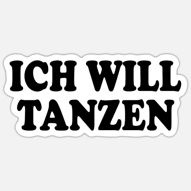 Ich will tanzen - Sticker Größe S (10 x 10 cm) - Mattweiß