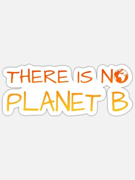 There is no Planet B, Umwelt, Natur, Klimawandel - Sticker Größe S (10 x 10 cm) - Mattweiß