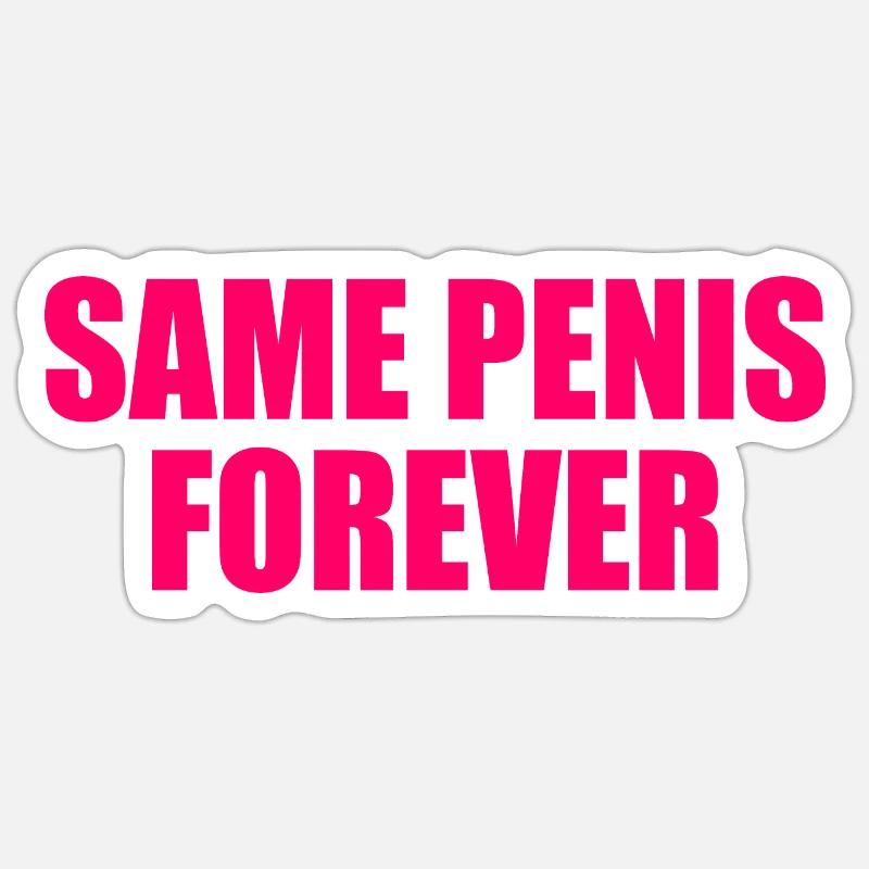 Same penis forever - Sticker size S (10 x 10 cm) - white matte