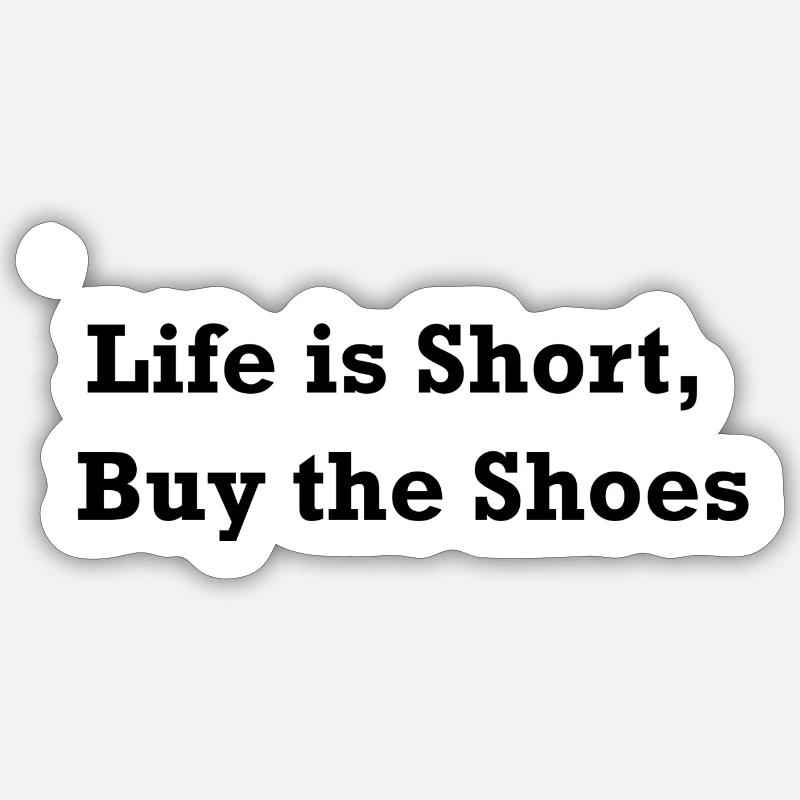 La vie est courte, achetez les chaussures - Sticker taille S (10 x 10 cm) - blanc mat
