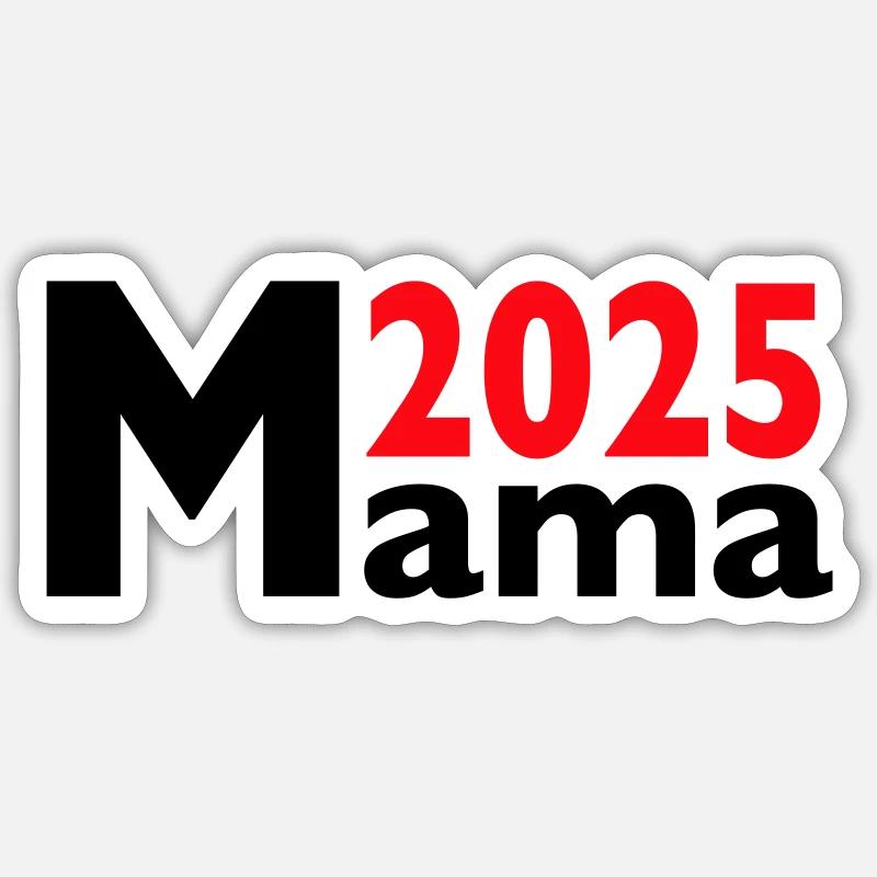 Mama 2025 - Sticker Größe S (10 x 10 cm) - Mattweiß