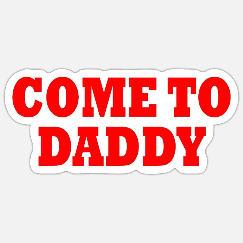come to daddy - Sticker taille S (10 x 10 cm) - blanc mat