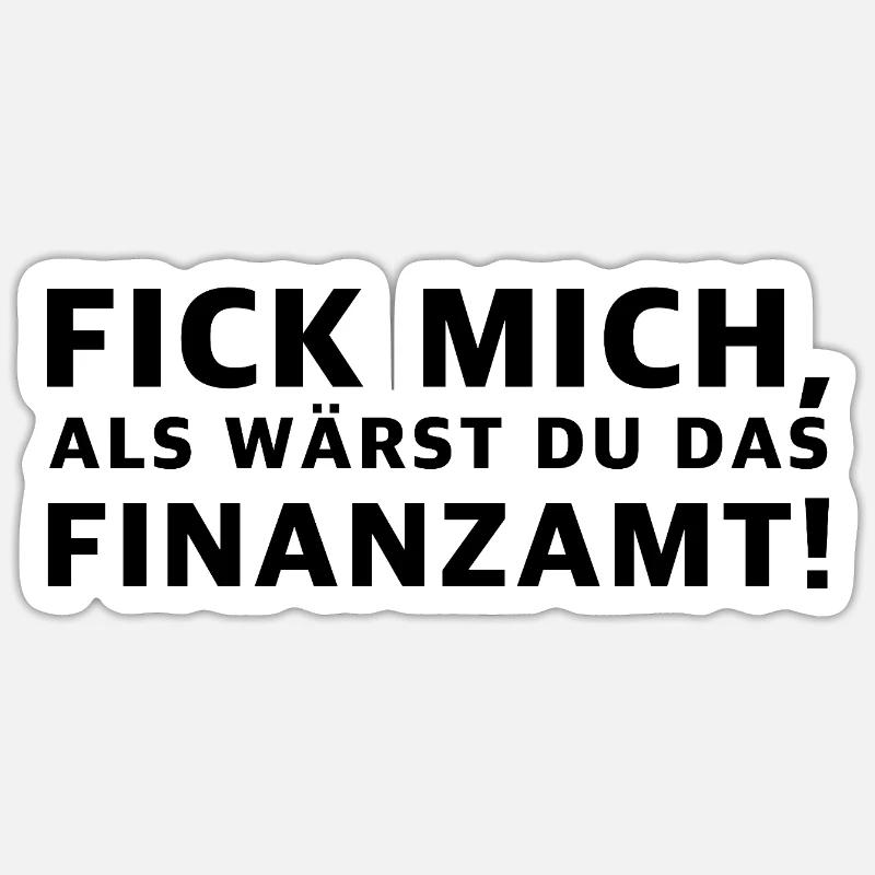 Fick mich als wärst du das Finanzamt | Sarkasmus - Sticker Größe S (10 x 10 cm) - Mattweiß