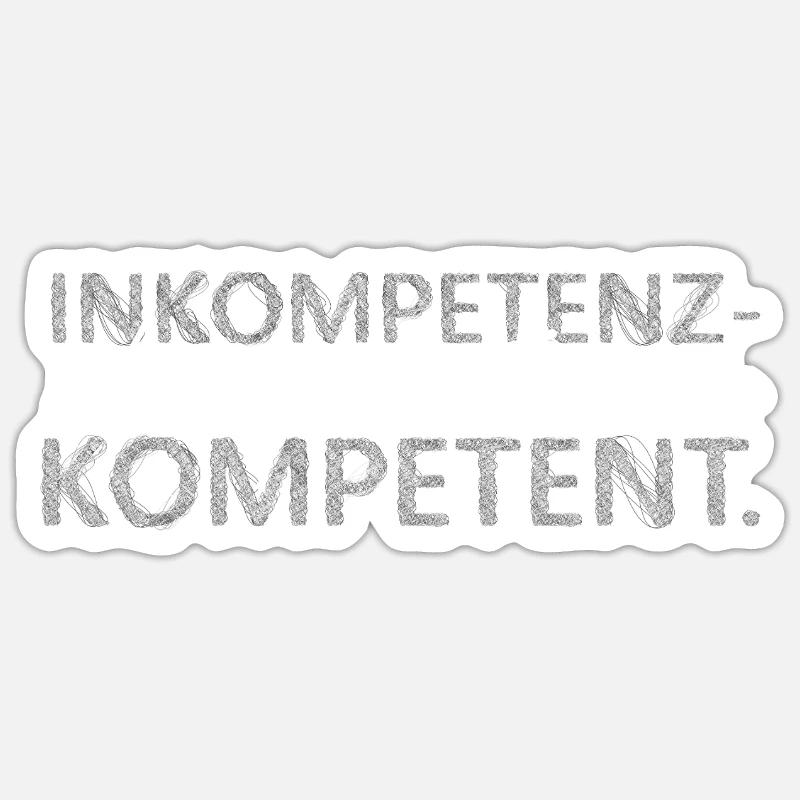 Inkompetenz Kompensations Kompetent lustiger Spruc Sticker Größe S (10 x 10 cm)