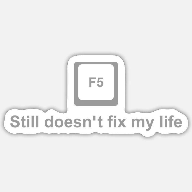 F5 Shirt – Funny Refresh Joke for Nerds & Devs Sticker size S (10 x 10 cm)
