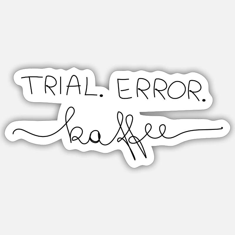 Trial.Error.Kaffee - Sticker Größe S (10 x 10 cm) - Mattweiß