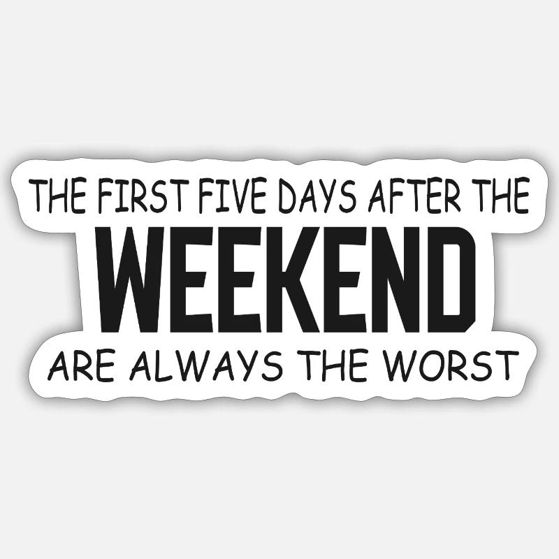 First Five Weekdays After Weekend - Sticker size S (10 x 10 cm) - white matte