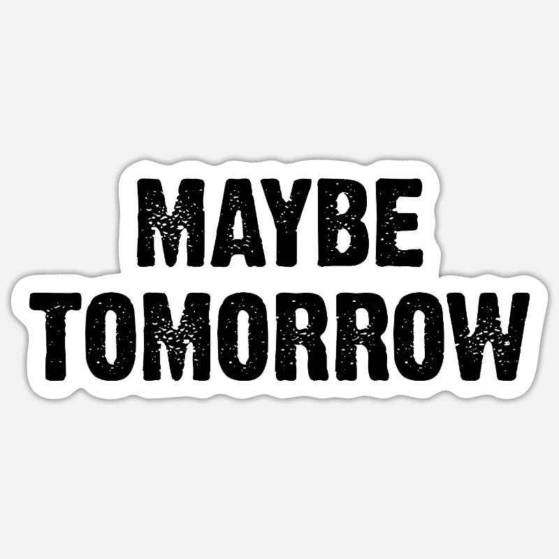 Maybe Tomorrow Sticker size S (10 x 10 cm)