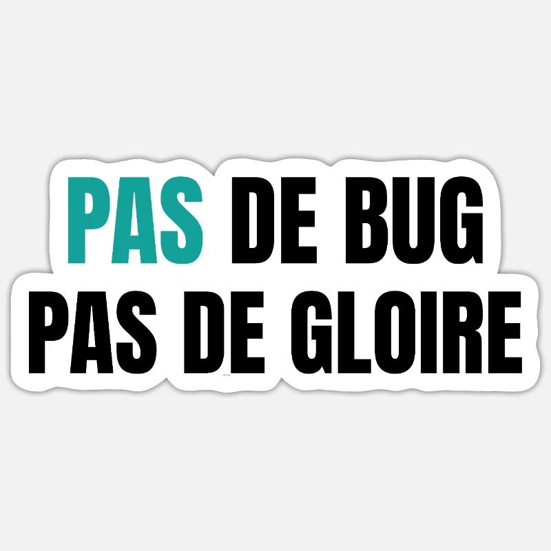 Pas de bug pas de gloire - Sticker Größe S (10 x 10 cm) - Mattweiß