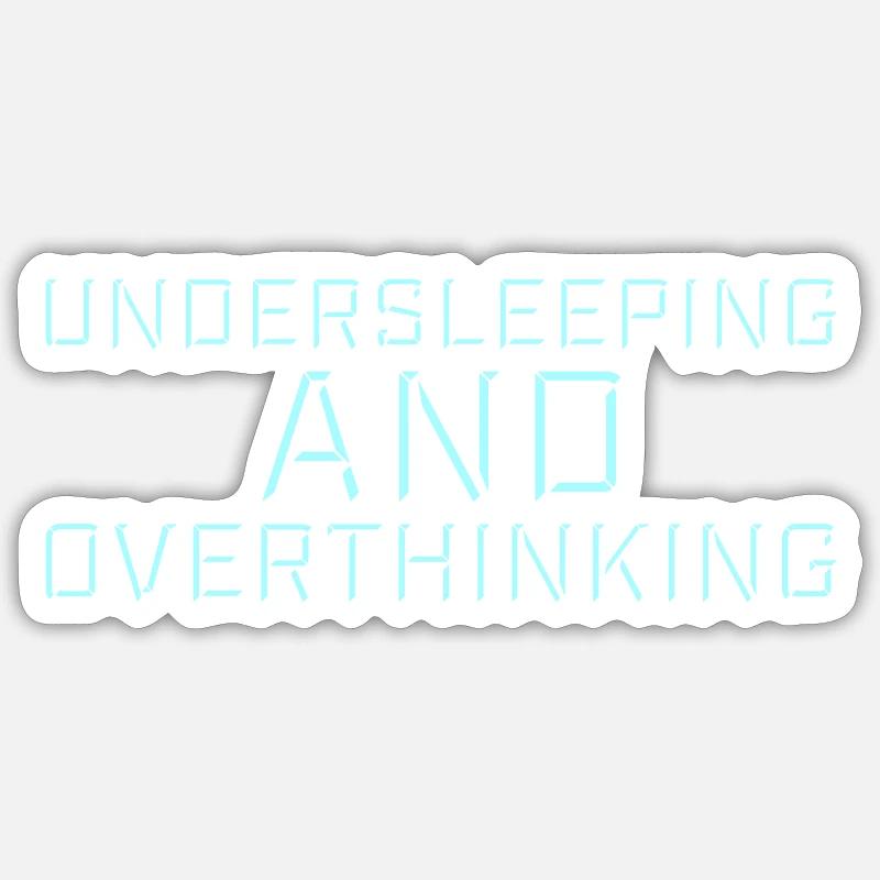 Undersleeping And Overthinking Lustig Müde Spruch - Sticker Größe S (10 x 10 cm) - Mattweiß