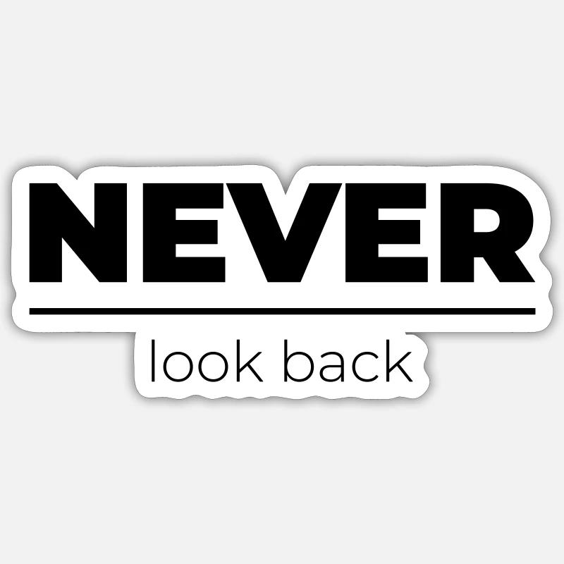 Never look back | Motivational Statement - Sticker size S (10 x 10 cm) - white matte