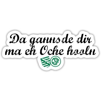 Da gannsde dir ma eh Oche hooln - Sticker Größe S (10 x 10 cm) - Mattweiß - Vorne