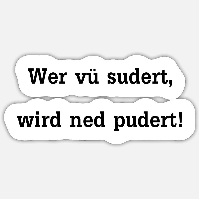 Wer vü sudert wird ned pudert / Sprichwort Sticker Größe S (10 x 10 cm)