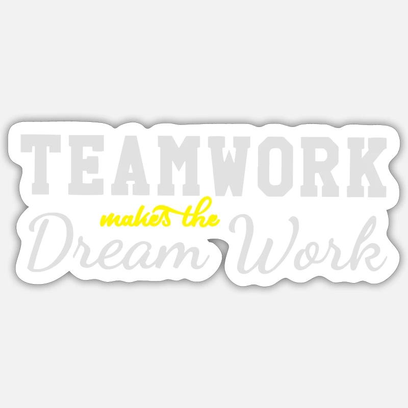 teamwork makes the dream work Sticker size S (10 x 10 cm)