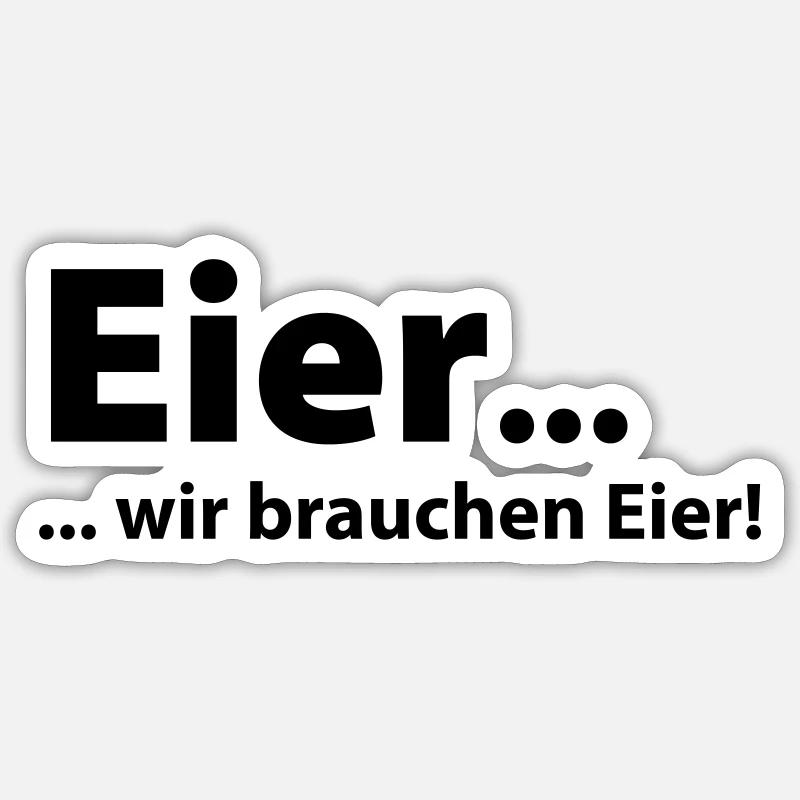 Eier, wir brauchen Eier Sticker Größe S (10 x 10 cm)