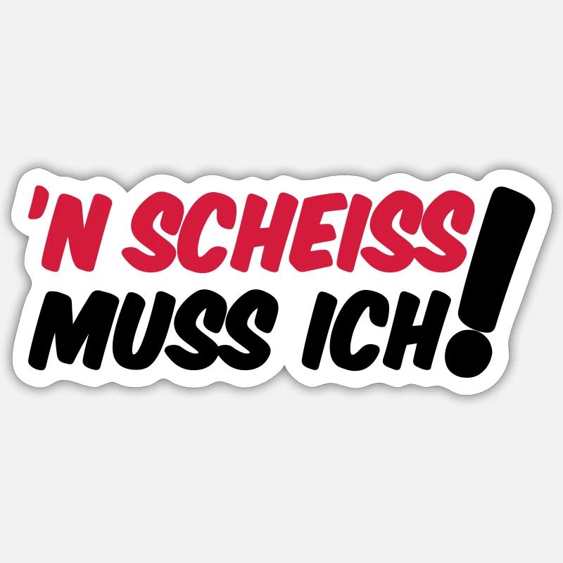 'N SCHEISS MUSS ICH! - Sticker Größe S (10 x 10 cm) - Mattweiß