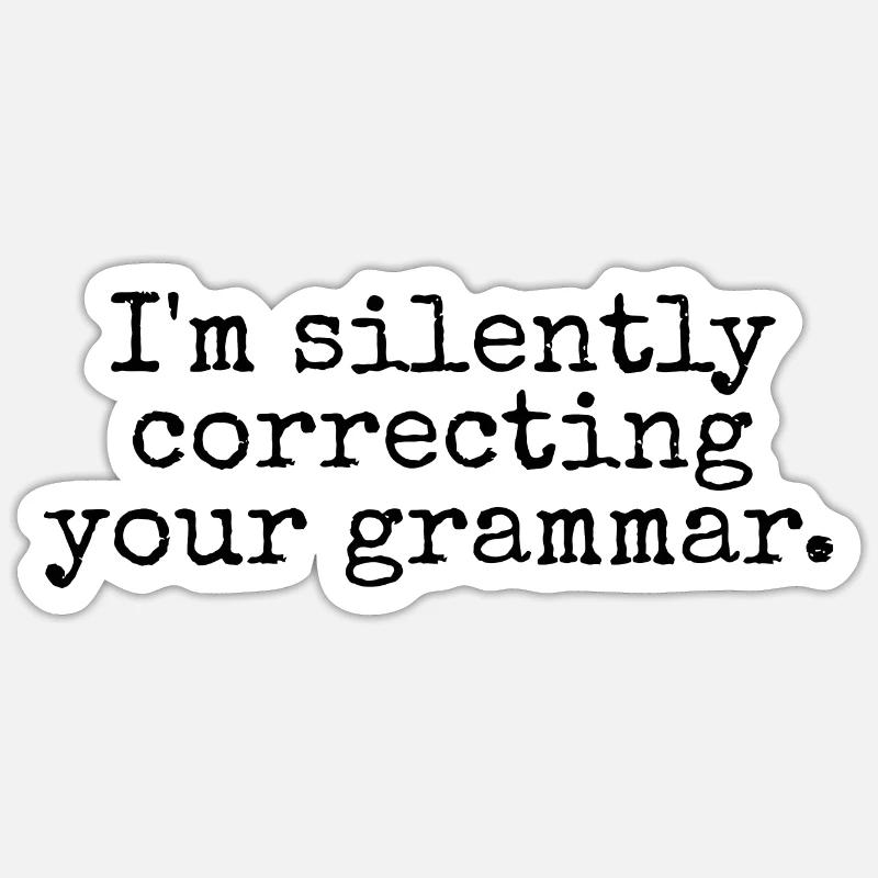 I�m silently correcting your grammar. - Sticker Größe S (10 x 10 cm) - Mattweiß