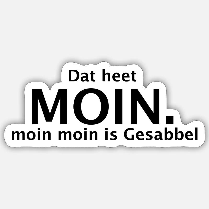 Dat heet Moin. moin moin is Gesabbel Sticker Größe S (10 x 10 cm)