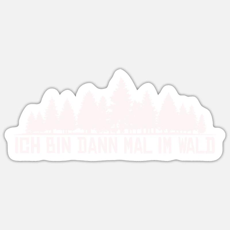 Ich bin dann mal im Wald Silhouette Spruch - Sticker Größe S (10 x 10 cm) - Mattweiß