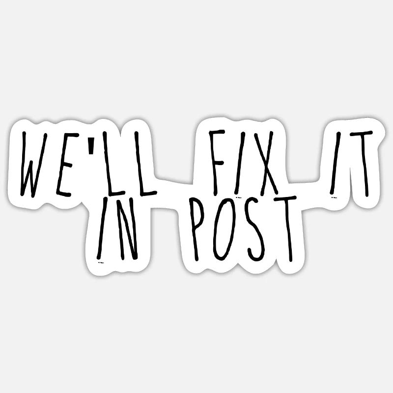 We'll Fix It In Post 5 - Sticker Größe S (10 x 10 cm) - Mattweiß