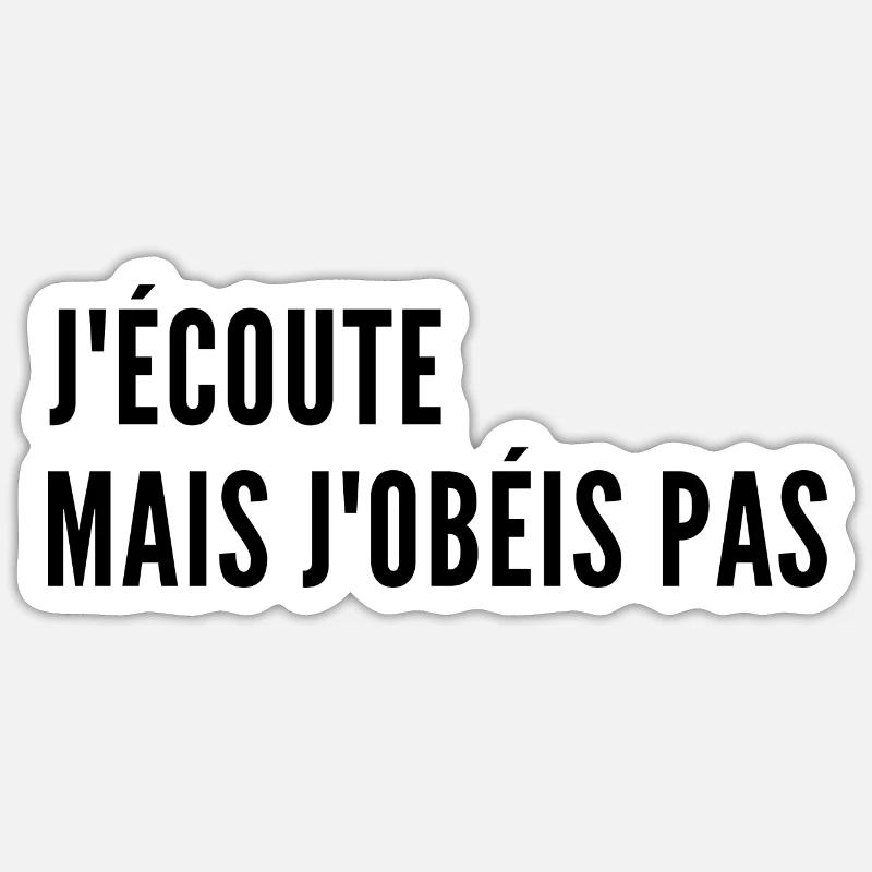 j écoute mais j obéis pas - Sticker taille S (10 x 10 cm) - blanc mat