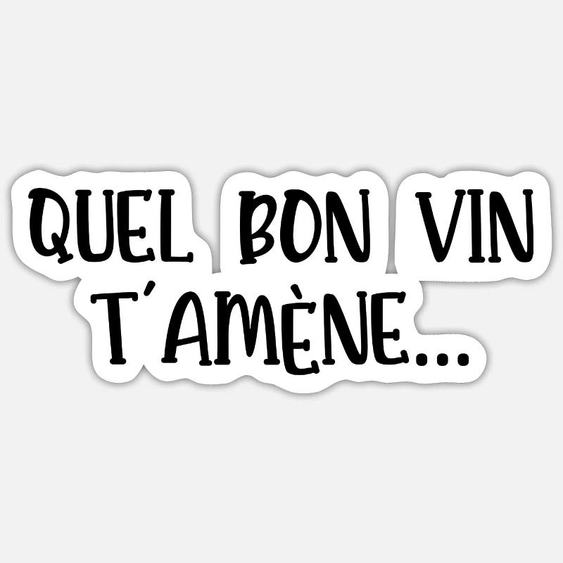 quel bon vin t'amène - Sticker taille S (10 x 10 cm) - blanc mat