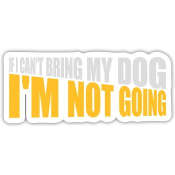 bring my dog quote - Sticker size S (10 x 10 cm) - white matte - Front