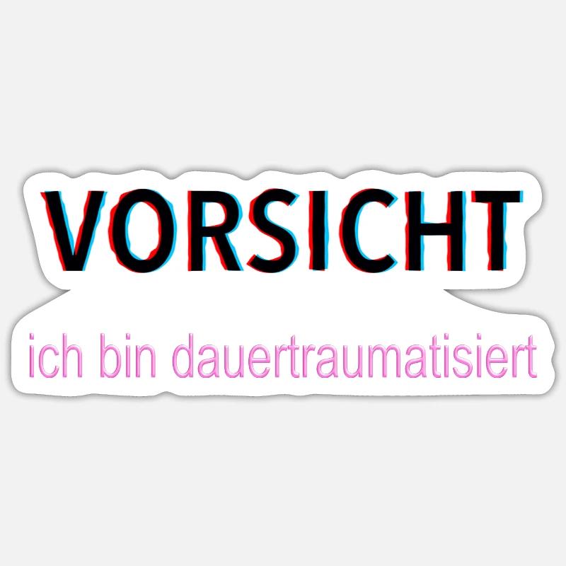 Vorsicht ich bin dauertraumatisiert - Sticker Größe S (10 x 10 cm) - Mattweiß
