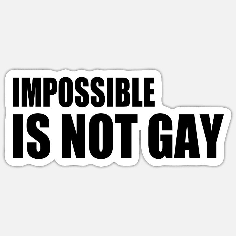 impossible is not gay - Sticker taille S (10 x 10 cm) - blanc mat