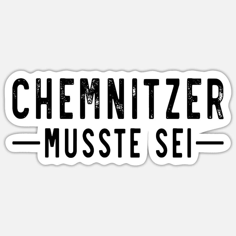 Chemnitzer musste sei - Sticker Größe S (10 x 10 cm) - Mattweiß