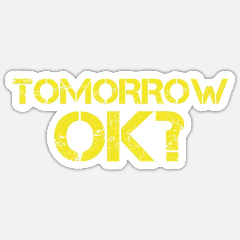 Tomorrow ok? - Sticker size S (10 x 10 cm) - white matte