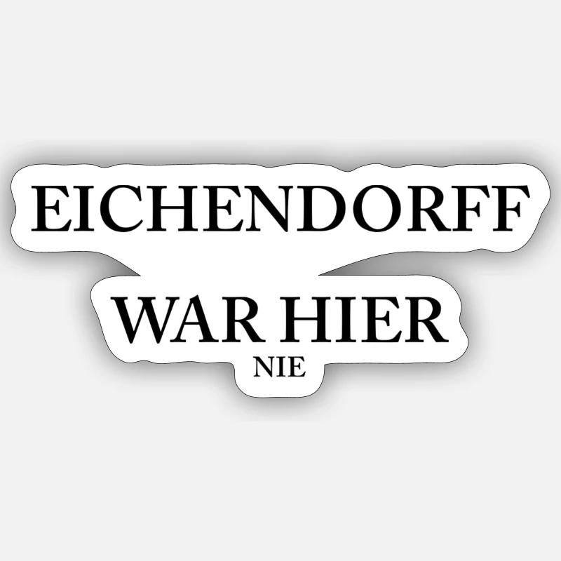 EICHENDORFF WAR HIER nie - Sticker Größe S (10 x 10 cm) - Mattweiß