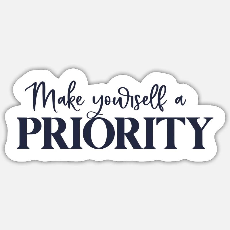 Make yourself a priority - Sticker Größe S (10 x 10 cm) - Mattweiß