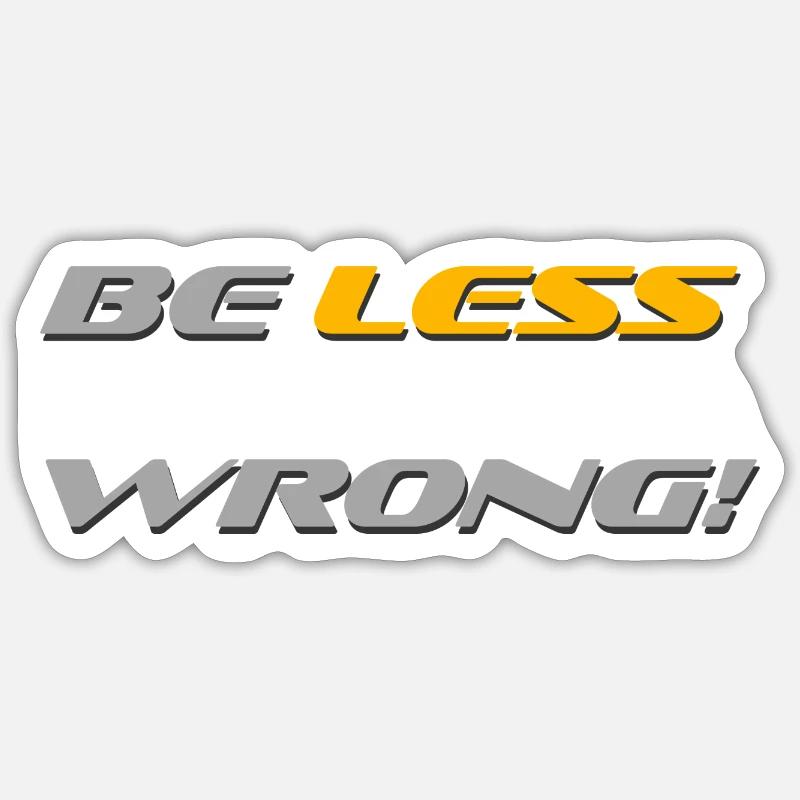 Be less wrong!!! Sticker Größe S (10 x 10 cm)