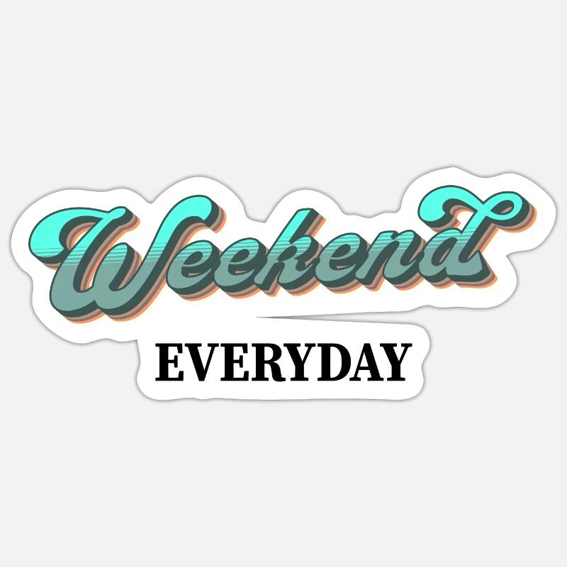 Weekend everyday - Sticker Größe S (10 x 10 cm) - Mattweiß