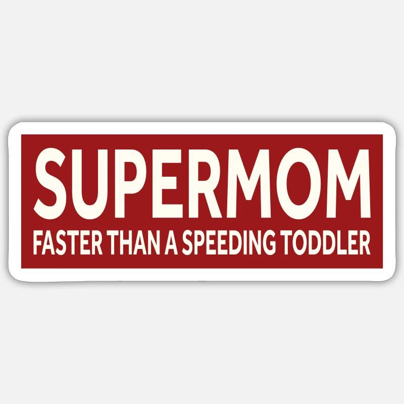 SUPERMOM - FASTER THAN A SPEEDING TODDLER - Sticker Größe S (10 x 10 cm) - Mattweiß